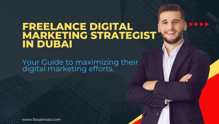 Boost Your ROI with a Freelance Digital Marketing Strategist in Dubai