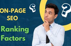 Comprehensive Guide to On-Page SEO Ranking Factors